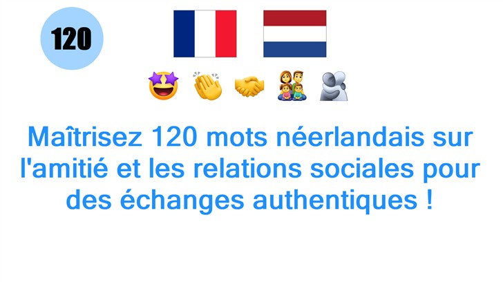 Maîtrisez 120 mots néerlandais sur lamitié et les relations sociales pour des échanges authentiques !